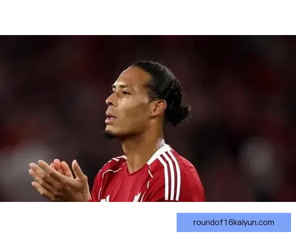 范戴克国家队迎来百场之战，表现值得关注与期待